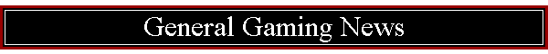 General Gaming News